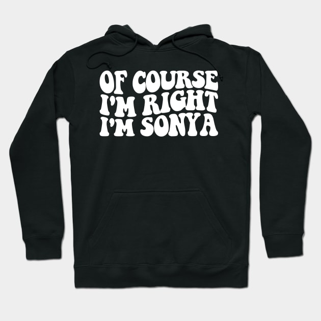 of course i'm right i'm sonya funny name Hoodie by Hani-Clothing